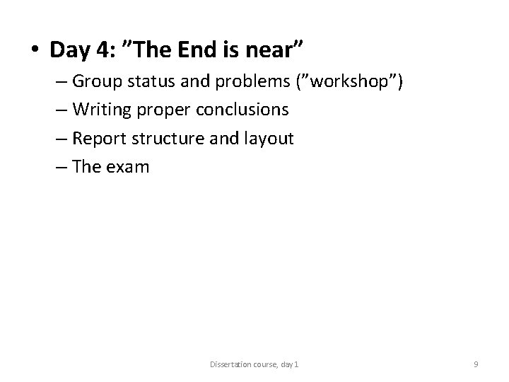  • Day 4: ”The End is near” – Group status and problems (”workshop”)