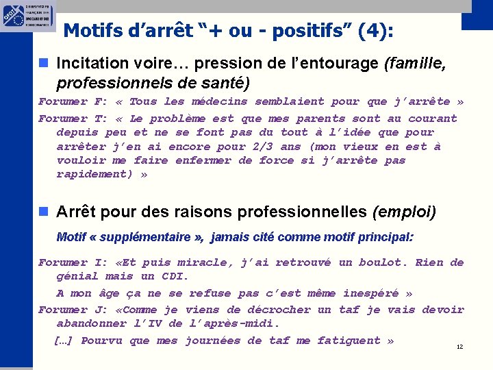 Motifs d’arrêt “+ ou - positifs” (4): n Incitation voire… pression de l’entourage (famille,