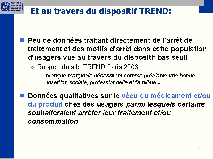 Et au travers du dispositif TREND: n Peu de données traitant directement de l’arrêt