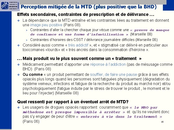 Perception mitigée de la MTD (plus positive que la BHD) Effets secondaires, contraintes de