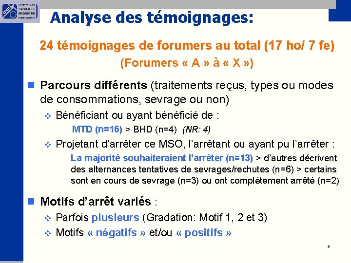 Analyse des témoignages: 24 témoignages de forumers au total (17 ho/ 7 fe) (Forumers