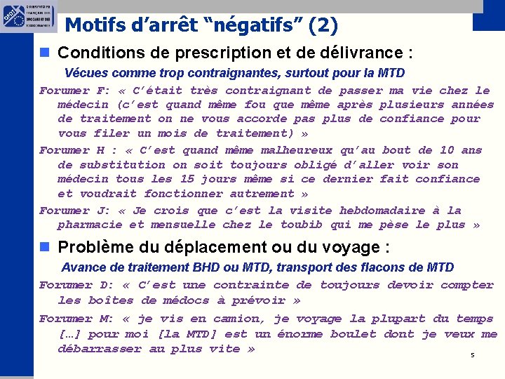 Motifs d’arrêt “négatifs” (2) n Conditions de prescription et de délivrance : Vécues comme