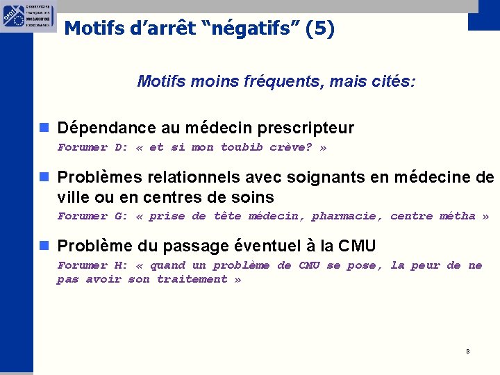 Motifs d’arrêt “négatifs” (5) Motifs moins fréquents, mais cités: n Dépendance au médecin prescripteur