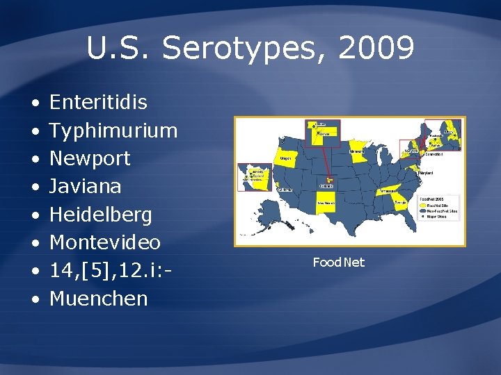 U. S. Serotypes, 2009 • • Enteritidis Typhimurium Newport Javiana Heidelberg Montevideo 14, [5],