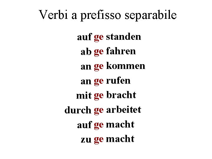 Verbi a prefisso separabile standen auf ge aufstehen ab ge fahren abfahren kommen an