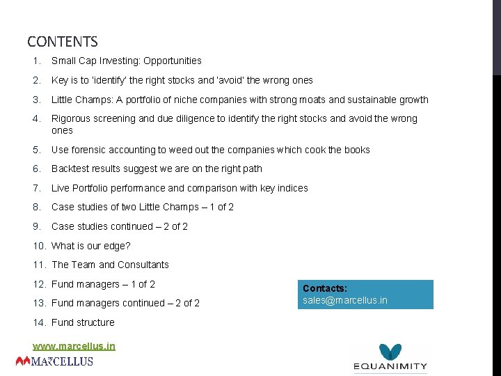 CONTENTS 1. Small Cap Investing: Opportunities 2. Key is to ‘identify’ the right stocks CONTENTS 1. Small Cap Investing: Opportunities 2. Key is to ‘identify’ the right stocks