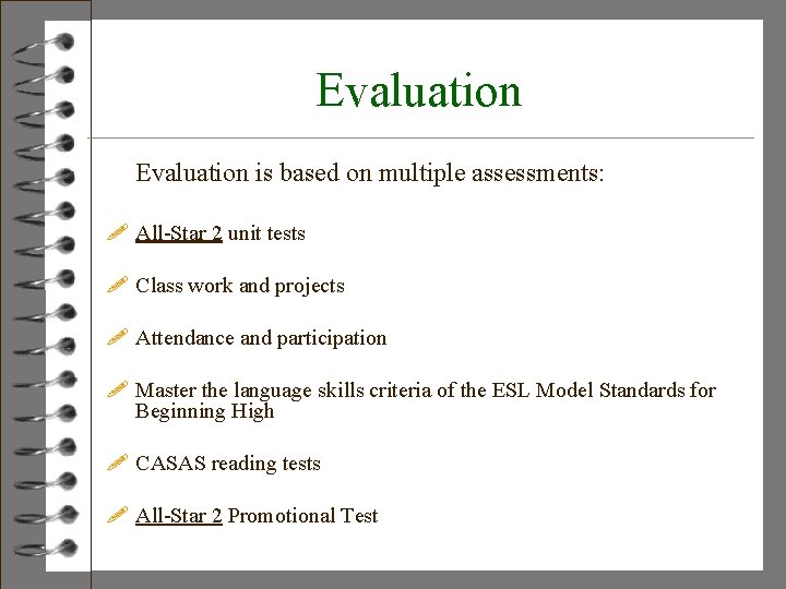 Evaluation is based on multiple assessments: ! All-Star 2 unit tests ! Class work