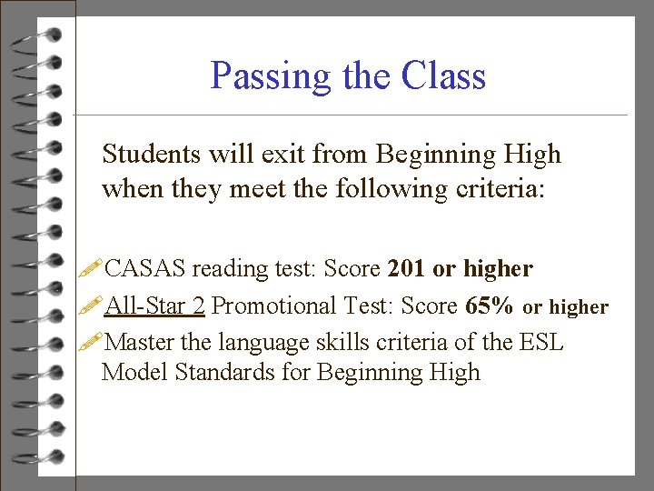 Passing the Class Students will exit from Beginning High when they meet the following