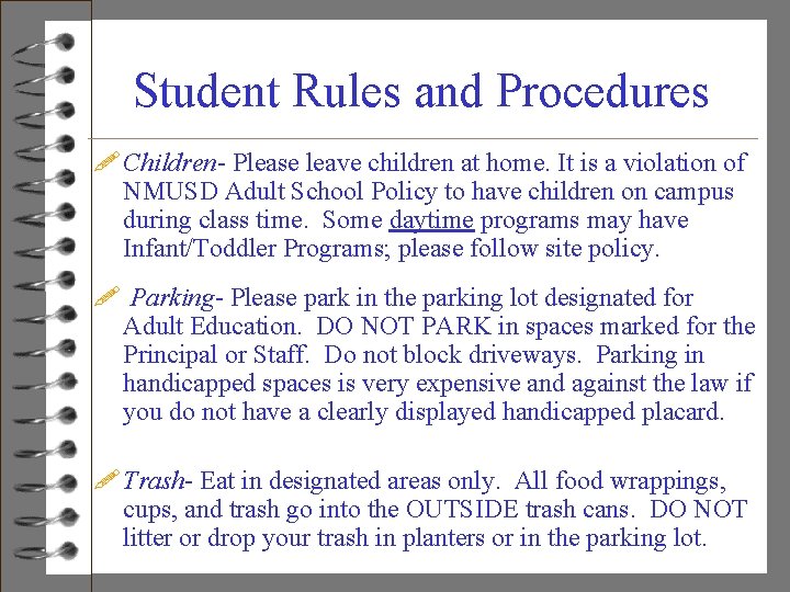 Student Rules and Procedures ! Children- Please leave children at home. It is a