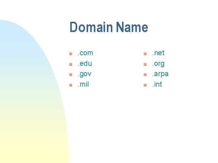 Domain Name n n . com. edu. gov. mil n n . net. org.