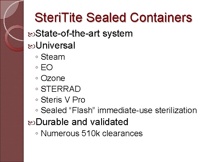 Steri. Tite Sealed Containers State-of-the-art system Universal ◦ Steam ◦ EO ◦ Ozone ◦