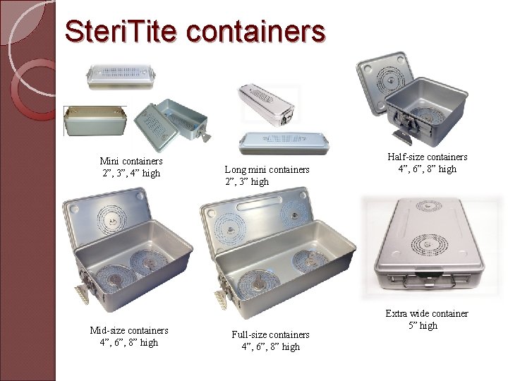 Steri. Tite containers Mini containers 2”, 3”, 4” high Mid-size containers 4”, 6”, 8”