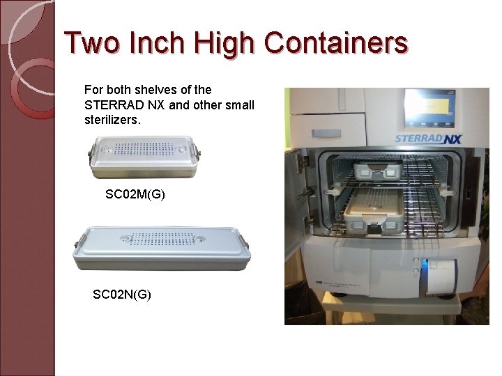 Two Inch High Containers For both shelves of the STERRAD NX and other small