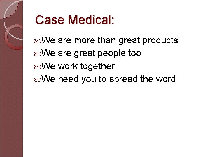Case Medical: We are more than great products We are great people too We