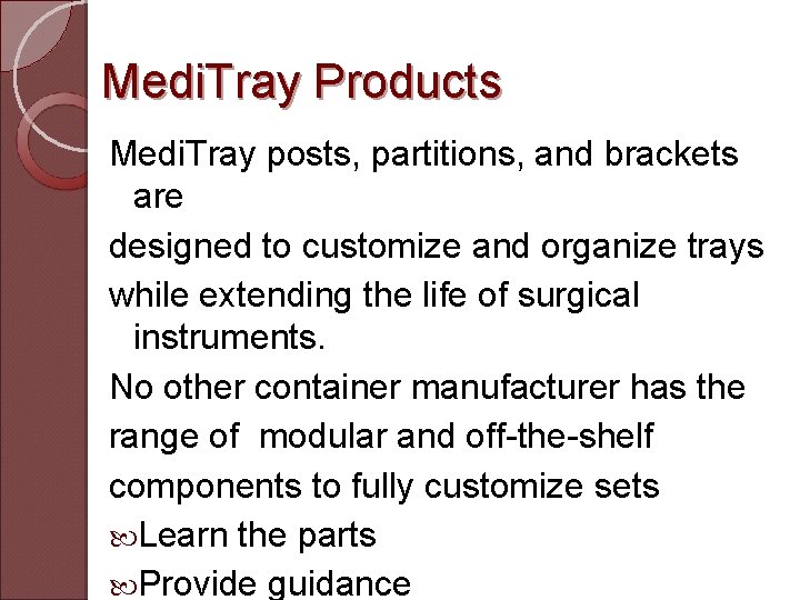 Medi. Tray Products Medi. Tray posts, partitions, and brackets are designed to customize and