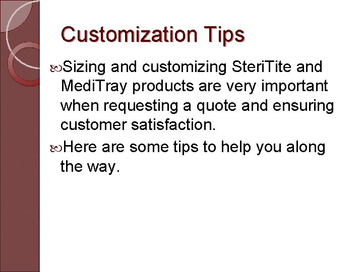 Customization Tips Sizing and customizing Steri. Tite and Medi. Tray products are very important