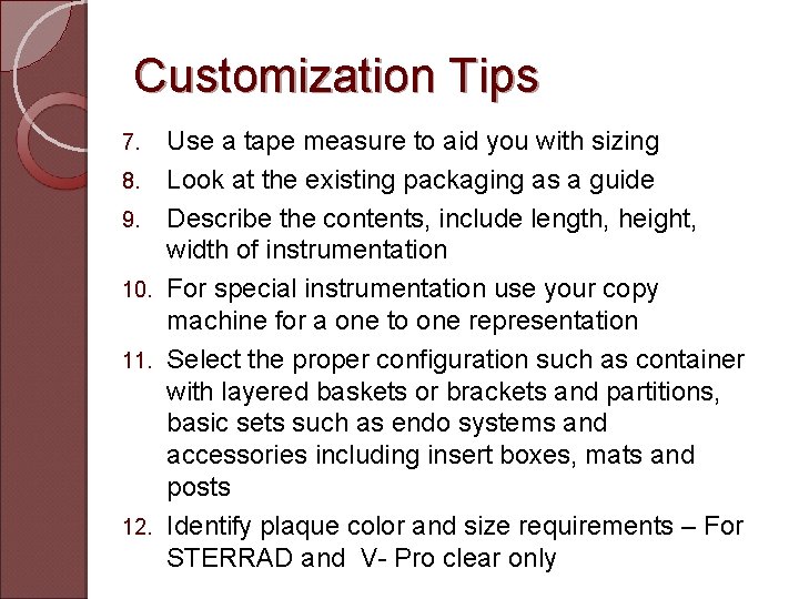 Customization Tips Use a tape measure to aid you with sizing 8. Look at