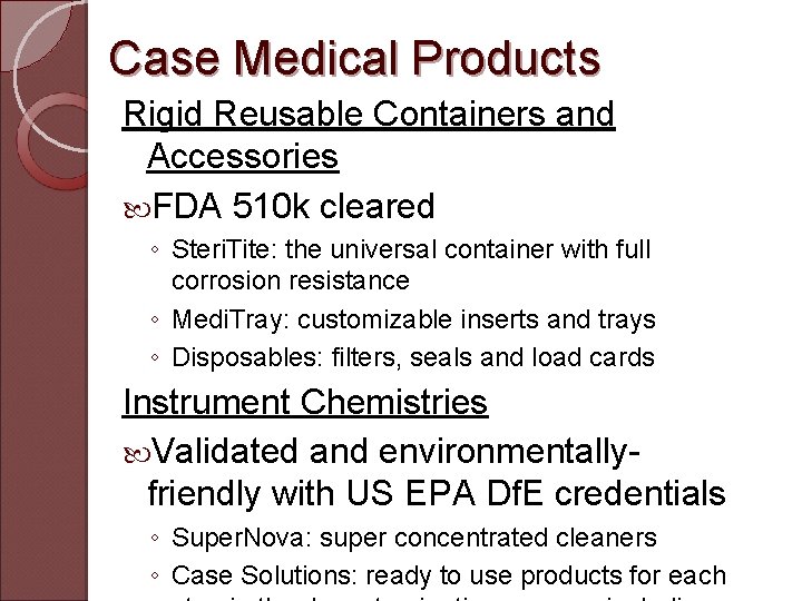 Case Medical Products Rigid Reusable Containers and Accessories FDA 510 k cleared ◦ Steri.