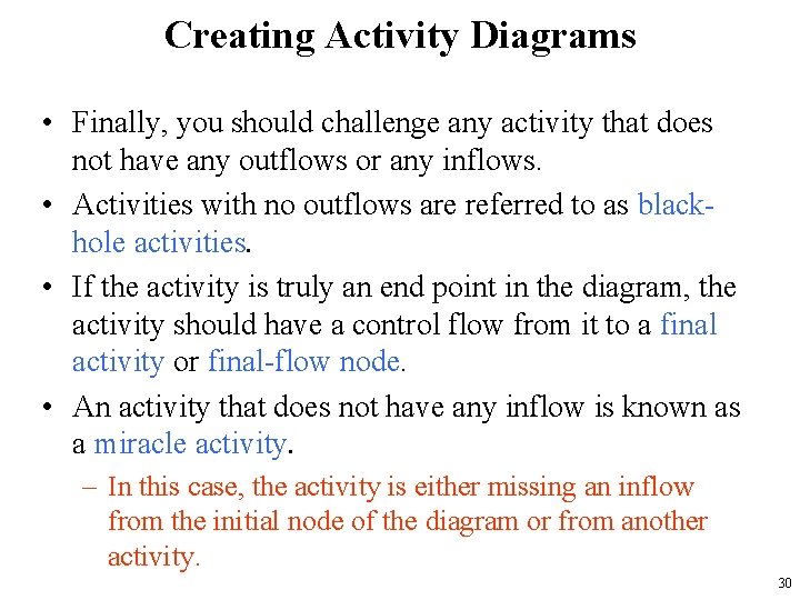 Creating Activity Diagrams • Finally, you should challenge any activity that does not have