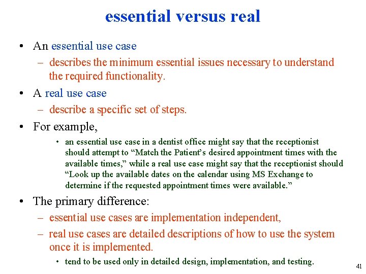 essential versus real • An essential use case – describes the minimum essential issues