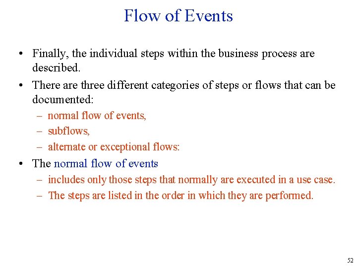 Flow of Events • Finally, the individual steps within the business process are described.