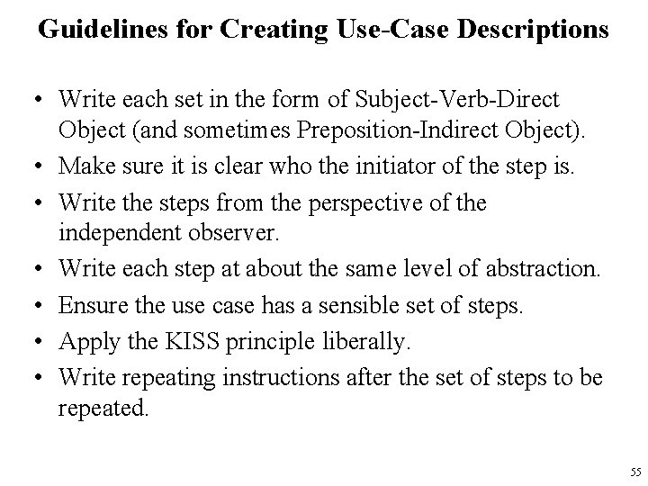Guidelines for Creating Use-Case Descriptions • Write each set in the form of Subject-Verb-Direct