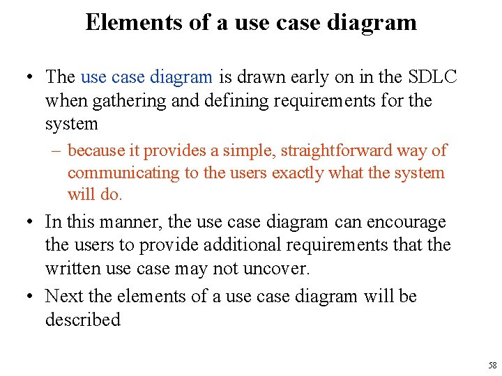 Elements of a use case diagram • The use case diagram is drawn early