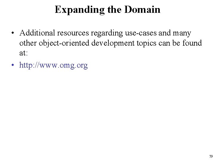 Expanding the Domain • Additional resources regarding use-cases and many other object-oriented development topics