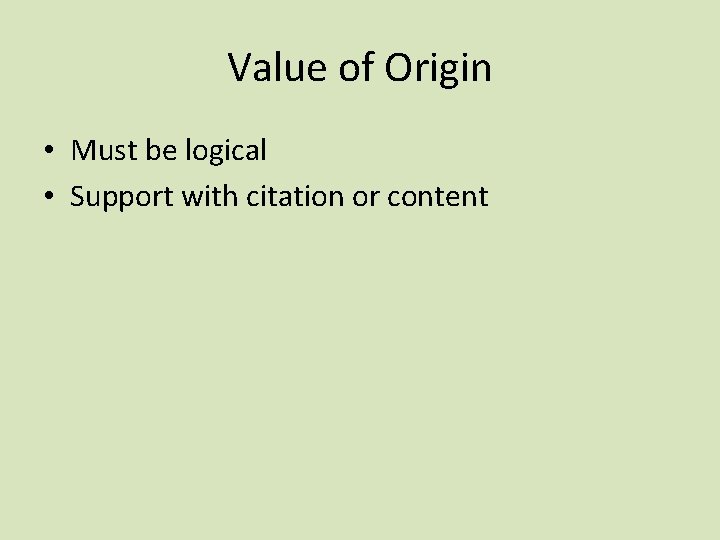 Value of Origin • Must be logical • Support with citation or content 