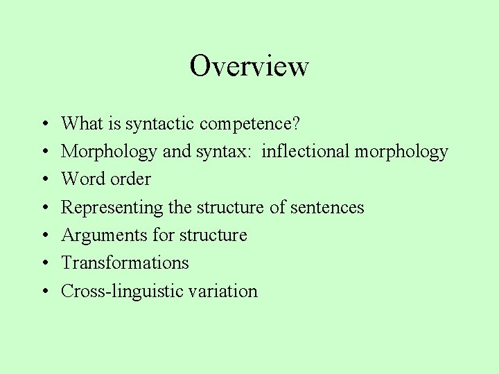 Overview • • What is syntactic competence? Morphology and syntax: inflectional morphology Word order