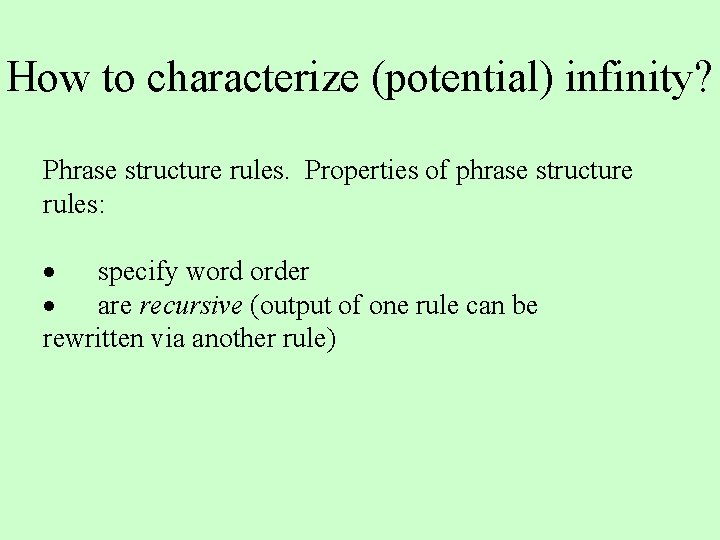 How to characterize (potential) infinity? Phrase structure rules. Properties of phrase structure rules: ·