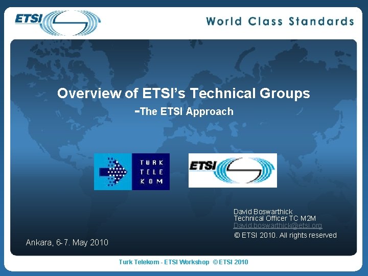 Overview of ETSI’s Technical Groups -The ETSI Approach Ankara, 6 -7. May 2010 David