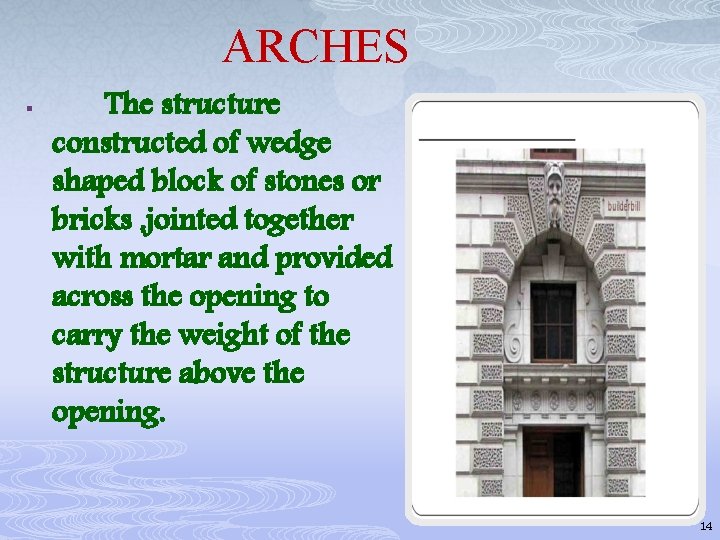 ARCHES § The structure constructed of wedge shaped block of stones or bricks ,