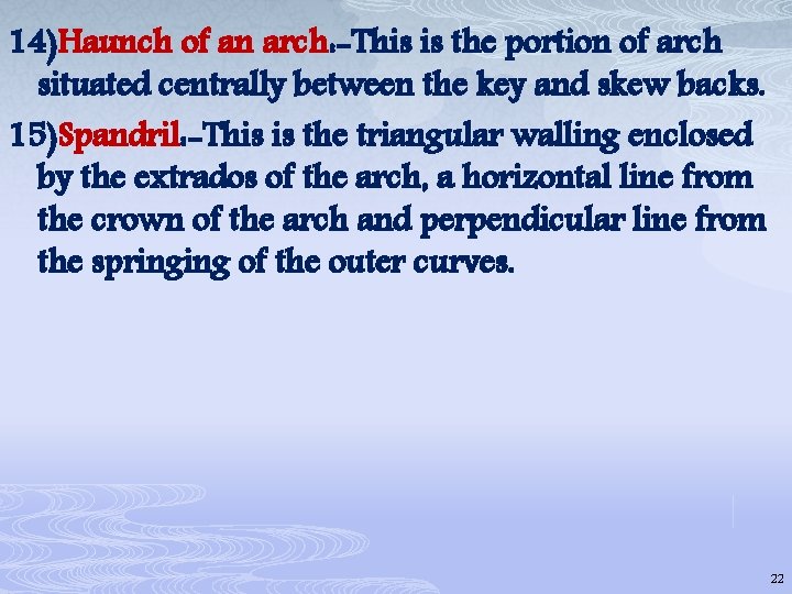 14)Haunch of an arch: -This is the portion of arch situated centrally between the