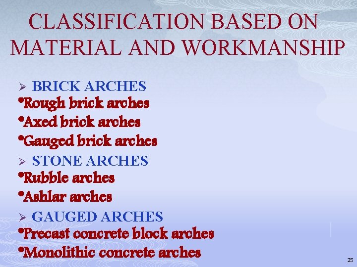 CLASSIFICATION BASED ON MATERIAL AND WORKMANSHIP Ø BRICK ARCHES Ø STONE ARCHES Ø GAUGED