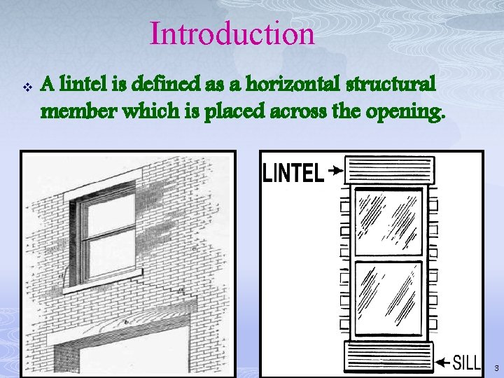 Introduction v A lintel is defined as a horizontal structural member which is placed