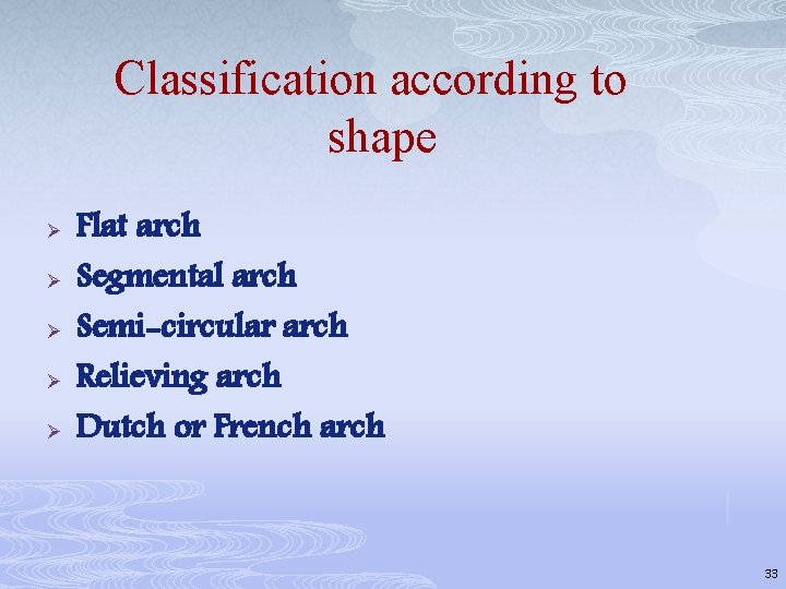 Classification according to shape Ø Ø Ø Flat arch Segmental arch Semi-circular arch Relieving