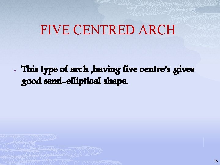 FIVE CENTRED ARCH § This type of arch , having five centre's , gives