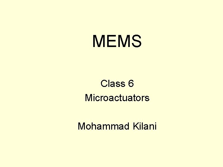 MEMS Class 6 Microactuators Mohammad Kilani 