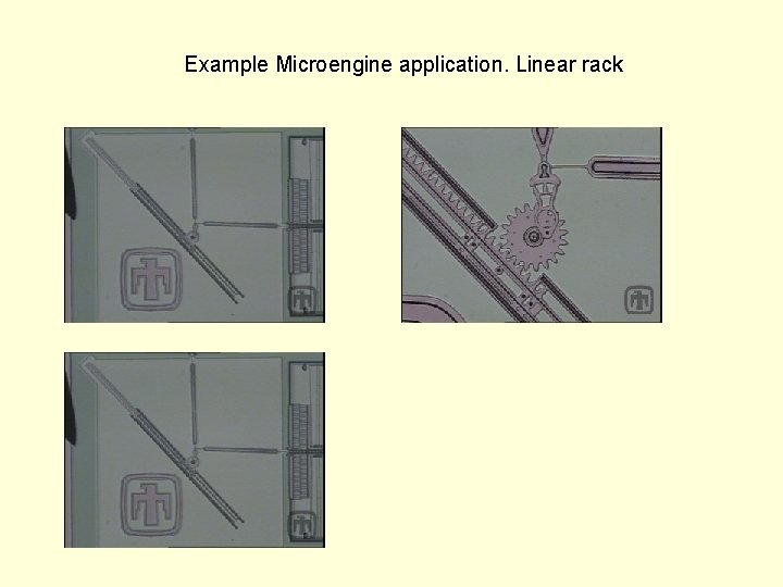 Example Microengine application. Linear rack 