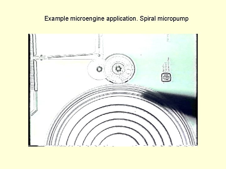 Example microengine application. Spiral micropump 