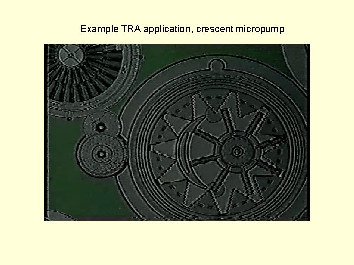 Example TRA application, crescent micropump 