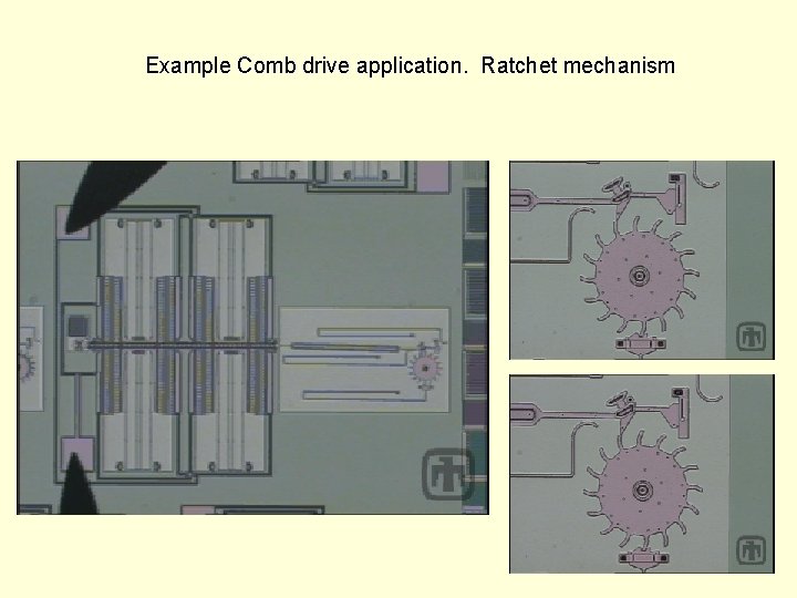 Example Comb drive application. Ratchet mechanism 