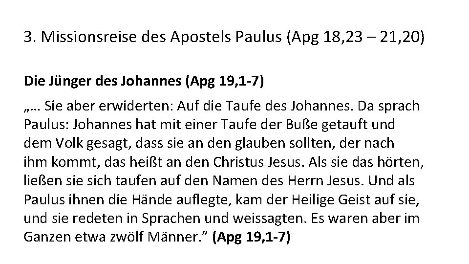 3. Missionsreise des Apostels Paulus (Apg 18, 23 – 21, 20) Die Jünger des