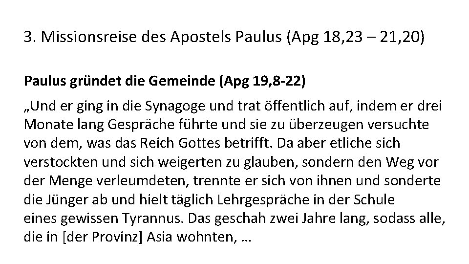 3. Missionsreise des Apostels Paulus (Apg 18, 23 – 21, 20) Paulus gründet die
