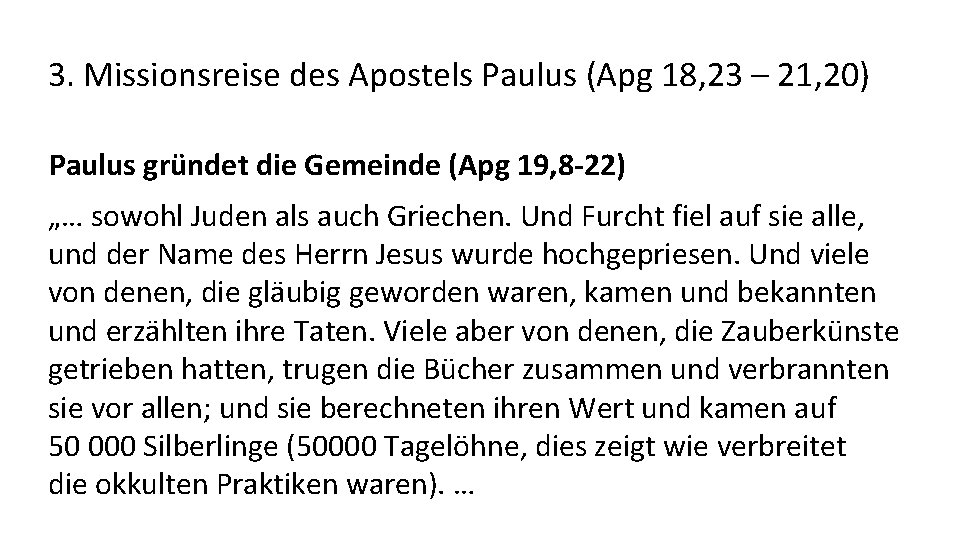 3. Missionsreise des Apostels Paulus (Apg 18, 23 – 21, 20) Paulus gründet die