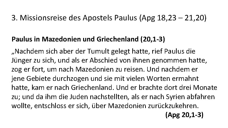 3. Missionsreise des Apostels Paulus (Apg 18, 23 – 21, 20) Paulus in Mazedonien