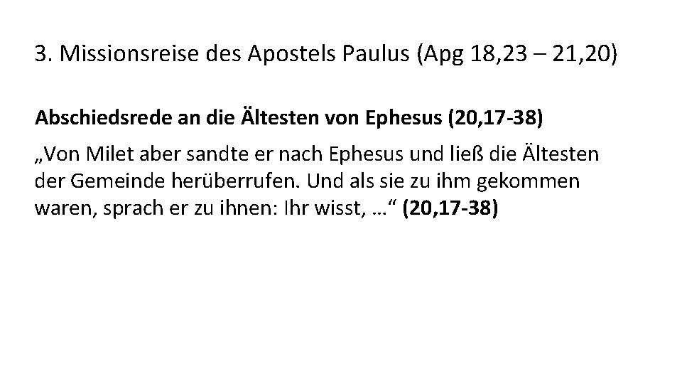 3. Missionsreise des Apostels Paulus (Apg 18, 23 – 21, 20) Abschiedsrede an die