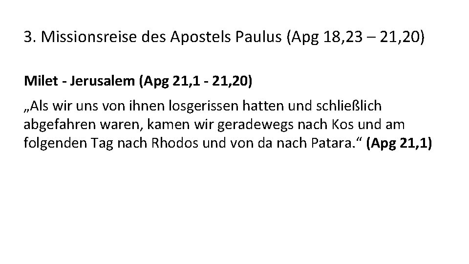 3. Missionsreise des Apostels Paulus (Apg 18, 23 – 21, 20) Milet - Jerusalem