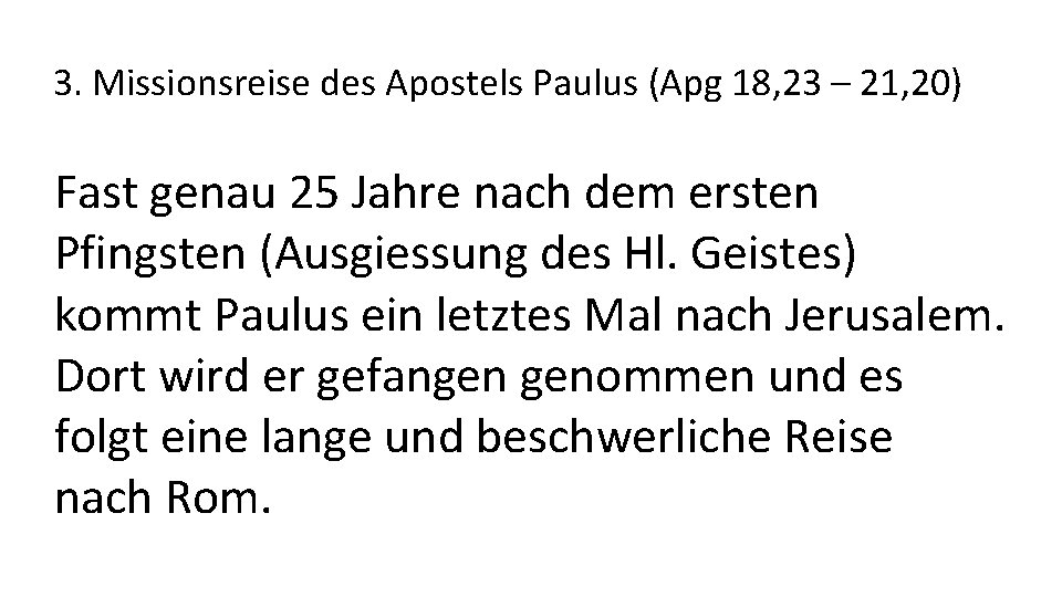 3. Missionsreise des Apostels Paulus (Apg 18, 23 – 21, 20) Fast genau 25